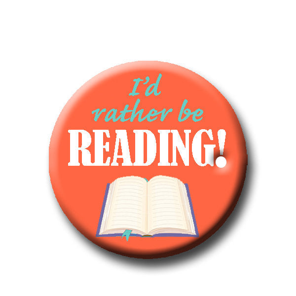 Read Back Button I'd Rather Be Reading -Pin Back Button – Fly Paper Products